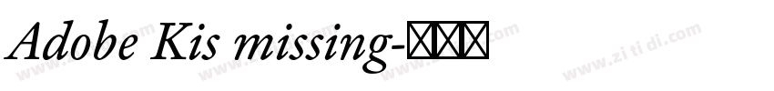Adobe Kis missing字体转换 Adobe Kis missing字体转换
